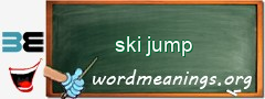 WordMeaning blackboard for ski jump